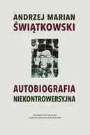 Biografie i autobiografie - WAM Autobiografia niekontrowersyjna Andrzej Marian Świątkowski - miniaturka - grafika 1