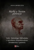 Pamiętniki, dzienniki, listy - Myślę o Twoim portrecie. Listy Antoniego Michalaka i Jarosława Iwaszkiewicza. Świadectwa i portrety - miniaturka - grafika 1