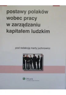 Postawy Polaków wobec pracy w zarządzaniu kapitałem ludzkim Używana - Biznes - miniaturka - grafika 2