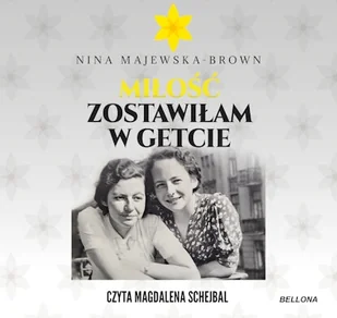 Miłość zostawiłam w getcie Nina Majewska-Brown - Audiobooki - historia Miłość zostawiłam w getcie Nina Majewska-Brown - Audiobooki - historia - miniaturka - grafika 1