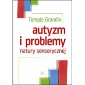 Psychologia - Autyzm i problemy natury sensorycznej - Grandin Temple - miniaturka - grafika 1