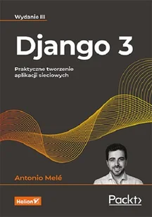Django 3. Praktyczne tworzenie aplikacji sieciowych - Książki o programowaniu - miniaturka - grafika 1