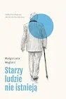 Publicystyka - Starzy ludzie nie istnieją - miniaturka - grafika 1