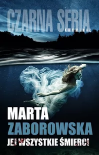 JEJ WSZYSTKIE ŚMIERCI Marta Zaborowska - Thrillery - miniaturka - grafika 1