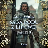 Audiobooki - literatura popularnonaukowa - Saga rodu z Lipowej: Pakiet 3 Marian Piotr Rawinis - miniaturka - grafika 1