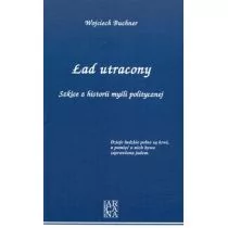 Arcana Ład utracony Szkice z historii myśli politycznej - Buchner Wojciech - Filozofia i socjologia - miniaturka - grafika 1