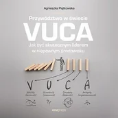 Audiobooki - biznes i ekonomia - Przywództwo w świecie VUCA. Jak być skutecznym liderem w niepewnym środowisku - miniaturka - grafika 1