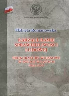 Historia świata - Karzące ramię sprawiedliwości ludowej. Prokuratury wojskowe w Polsce w latach 1944-1955 - Elżbieta Romanowska - miniaturka - grafika 1