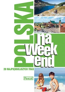 Polska na weekend. 20 najpiękniejszych tras - Przewodniki - miniaturka - grafika 1