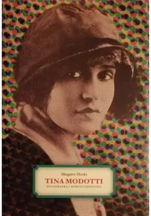 Tina Modotti. Fotografka i rewolucjonistka - Biografie i autobiografie - miniaturka - grafika 2