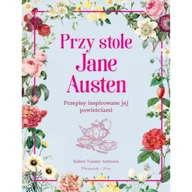 Książki kucharskie - Przy stole Jane Austen. Przepisy inspirowane jej powieściami - miniaturka - grafika 1