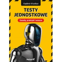 Testy jednostkowe. Zasady, praktyki i wzorce - Systemy operacyjne i oprogramowanie - miniaturka - grafika 1