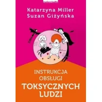 Instrukcja obsługi toksycznych ludzi Nowa - Psychologia - miniaturka - grafika 1