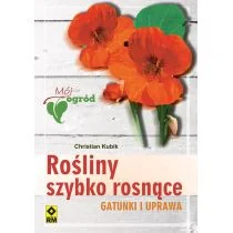 RM Rośliny szybko rosnące Gatunki i uprawa - Kubik Christian - Dom i ogród - miniaturka - grafika 1