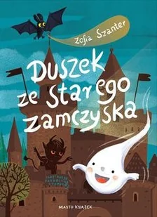 Duszek ze starego zamczyska - Szanter Zofia - książka - Literatura popularno naukowa dla młodzieży - miniaturka - grafika 1