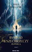 Fantasy - Rozpad Wszechrzeczy. Złotnica - Maja Walczak - miniaturka - grafika 1