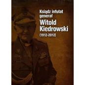 Pamiętniki, dzienniki, listy - Ksiądz infułat generał Witold Kiedrowski (1912-2012) - Barbara Stettner-Stefańska - miniaturka - grafika 1