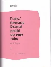 Trans/formacja. Dramat polski po 1989 roku. Antologia - Dramaty - miniaturka - grafika 1