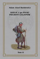 Historia świata - Dzieje 1-go Pułku Piechoty Legjonów Tom 2 Borkiewicz Józef Adam - miniaturka - grafika 1