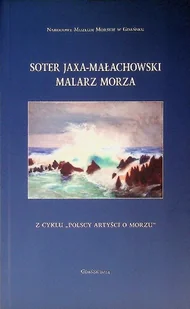 Soter Jaxa-Małachowski Malarz Morza - Książki o kulturze i sztuce - miniaturka - grafika 1