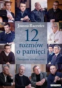 12 rozmów o pamięci. Oswajanie nieobecności - Felietony i reportaże - miniaturka - grafika 1