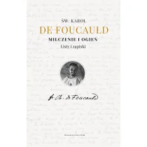 WAM Milczenie i ogień. Listy i zapiski - Karol de Foucauld, Teresa Micewicz - Religia i religioznawstwo - miniaturka - grafika 1