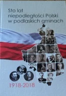 Historia świata - Sto lat niepodległości polski w podlaskich gminach - miniaturka - grafika 1