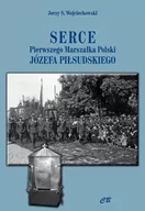 Historia świata - Serce pierwszego Marszałka Polski Józefa Piłsudskiego Wojciechowski Jerzy S - miniaturka - grafika 1