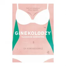 Foksal Ginekolodzy tajemnice gabinetów Iza Komendołowicz - Publicystyka - miniaturka - grafika 2