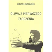 Publicystyka - Oliwa z pierwszego tłoczenia Wojtek Garczarek - miniaturka - grafika 1
