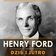 Audiobooki - biznes i ekonomia - Dziś i jutro Henry Ford - miniaturka - grafika 1
