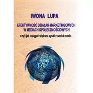 Marketing - Lupa Iwona Efektywność działań marketingowych w mediach społecznościowych czyli jak osiągać większe zyski z social media - mamy na stanie, wyślemy natychmiast - miniaturka - grafika 1