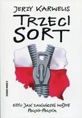 Felietony i reportaże - Jerzy Karwelis Trzeci sort, czyli jak zakończyć wojnę polsko-polską - miniaturka - grafika 1