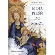 Religia i religioznawstwo - Salwator Daniel Ange Moja pieśń do Maryi - miniaturka - grafika 1