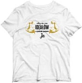 Gadżety dla niej i dla niego - Koszulka niby nie ma ideałów a jednak jestem ja - miniaturka - grafika 1