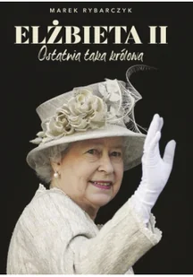 Elżbieta II Ostatnia taka królowa - Wywiady, wspomnienia - miniaturka - grafika 2