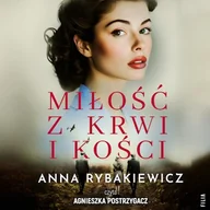 Audiobooki - literatura popularnonaukowa - Miłość z krwi i kości Anna Rybakiewicz - miniaturka - grafika 1