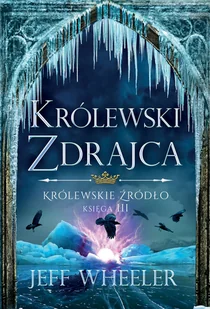 Królewskie źródło. Tom 3. Królewski zdrajca - Literatura popularno naukowa dla młodzieży - miniaturka - grafika 1
