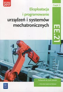 Dziurski Robert Eksploatacja i programowanie urządzeń i systemów mechatronicznych. Kwalifikacja EE.21. Część 2Podręcznik do nauki zawodu technik mechatronik /... - Podręczniki dla liceum Dziurski Robert Eksploatacja i programowanie urządzeń i systemów mechatronicznych. Kwalifikacja EE.21. Część 2Podręcznik do nauki zawodu technik mechatronik /... - Podręczniki dla liceum - miniaturka - grafika 2
