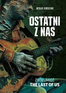 Ostatni z nas. Zrozumieć The Last of Us - Poradniki hobbystyczne - miniaturka - grafika 1