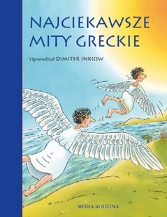 Media Rodzina Najciekawsze mity greckie - Inkiow Dimiter - Powieści i opowiadania - miniaturka - grafika 1