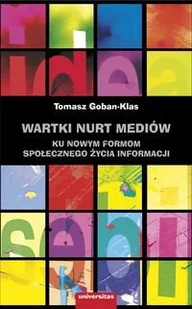 Wartki nurt mediów. Ku nowym formom społecznego życia informacji - Podręczniki dla szkół wyższych - miniaturka - grafika 1