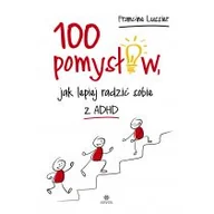 Poradniki dla rodziców - 100 pomysłów, jak lepiej radzić sobie z ADHD - miniaturka - grafika 1