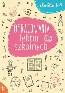 Opracowania lektur szkolnych dla klas 1-3 - książka - Lektury szkoła podstawowa - miniaturka - grafika 1