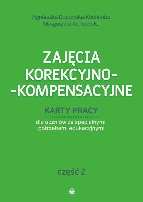 Borowska-Kociemba Agnieszka, Krukowska Małgorzata Zajęcia korekcyjno-kompensacyjne cz.2