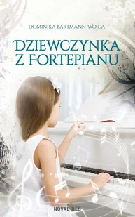 Dziewczynka z fortepianu Dominika Bartmann-Wojda - E-booki dla dzieci i młodzieży Dziewczynka z fortepianu Dominika Bartmann-Wojda - E-booki dla dzieci i młodzieży - miniaturka - grafika 1