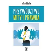 Poradniki psychologiczne - Rebis Przywództwo. Mity i prawda - Jeffrey Pfeffer - miniaturka - grafika 1