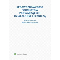 Wolters Kluwer Sprawozdawczość podmiotów prowadzących działalność leczniczą - Maria Hass-Symotiuk, Nadolna Bożena, Aleksandra Szewieczek - Prawo Wolters Kluwer Sprawozdawczość podmiotów prowadzących działalność leczniczą - Maria Hass-Symotiuk, Nadolna Bożena, Aleksandra Szewieczek - Prawo - miniaturka - grafika 1