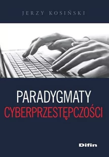 Difin Jerzy Kosiński Paradygmaty cyberprzestępczości - Książki o programowaniu - miniaturka - grafika 1