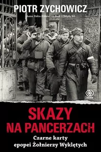 Skazy na pancerzach. Czarne karty epopei Żołnierzy Wyklętych - Historia Polski Skazy na pancerzach. Czarne karty epopei Żołnierzy Wyklętych - Historia Polski - miniaturka - grafika 2